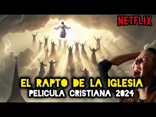 El RAPTO DE LA IGLESIA 2023 PELÍCULA CRISTIANA FULL HD class=