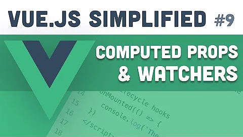 Vue.js Simplified - Computed Properties & Watchers (#9)