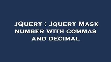 jQuery : Jquery Mask number with commas and decimal