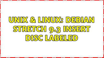 Unix & Linux: debian stretch 9.3 insert disc labeled