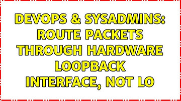 DevOps & SysAdmins: route packets through hardware loopback interface, not lo