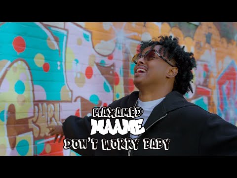 MAXAMED MAAME DON T WORRY BABY MUSIC VIDEO 2026 