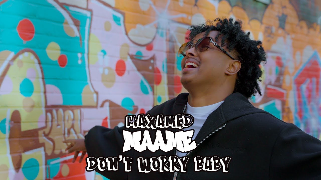 MAXAMED MAAME | DON'T WORRY BABY | MUSIC VIDEO 2026