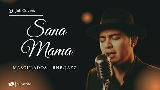Sana Mama - Masculados - Male RNB/Jazz Cover (Lyric Video)