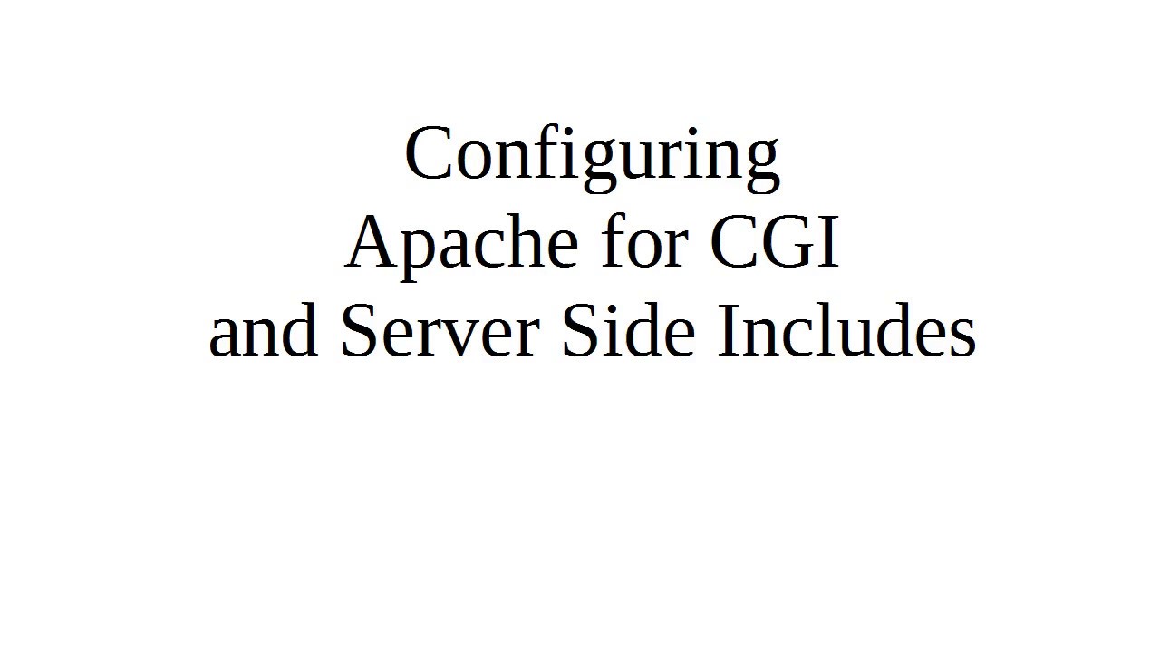 Configuring Apache To Use Cgi And Server Side Includes