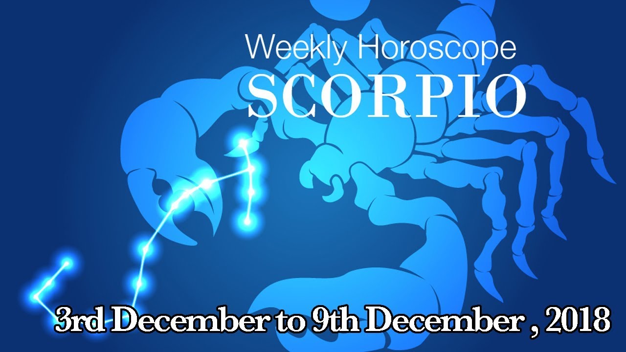 Scorpio Horoscope - Scorpio Weekly Horoscope From 3rd December 2018