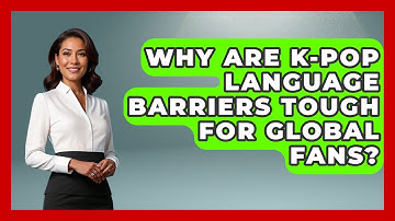 Why Are K-Pop Language Barriers Tough For Global Fans? - K Pop Heroes