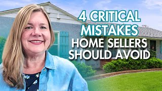 4 Critical Mistakes Home Sellers Should Avoid