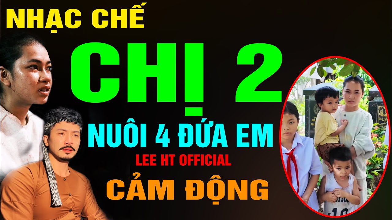 NHẠC CHẾ - BÉ 15 TUỔI NUÔI 4 ĐỨA EM KHIẾN XÃ HỘI PHẢI RƯNG LỆ KHI XEM,  LỄ PHÉP NGOAN HIỀN - LEE HT