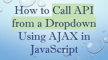 How to Call API from a Dropdown Using AJAX in JavaScript
