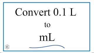 Convert 0.1 L to mL (0.1 Liters to Milliliters)pen_spark