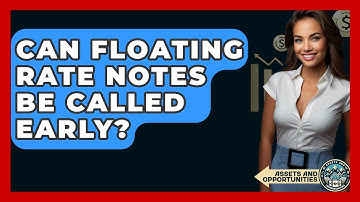Can Floating Rate Notes Be Called Early? - AssetsandOpportunity.org