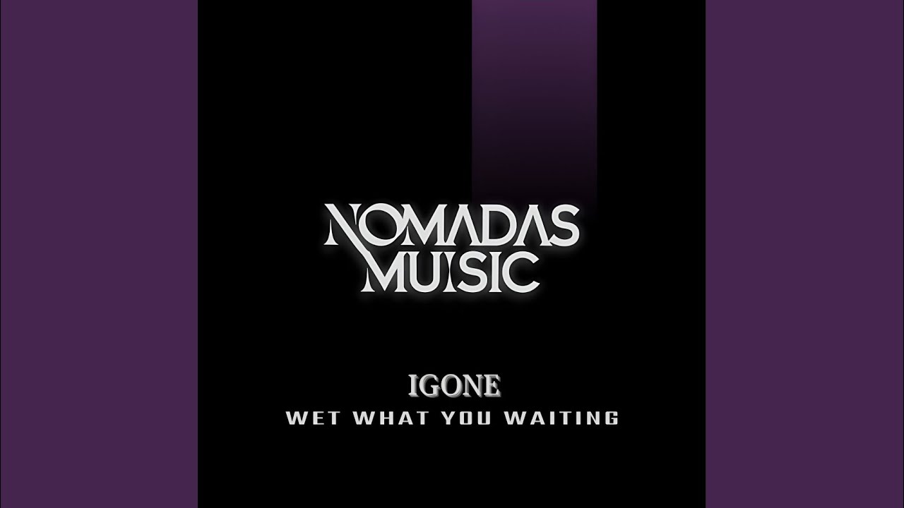 Wet What You Waiting