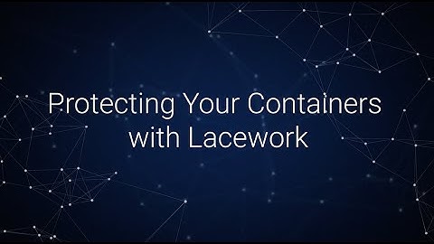 Lacework for Container Security