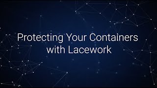 Lacework for Container Security