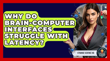 Why Do Brain-computer Interfaces Struggle With Latency? - Strange Science HQ