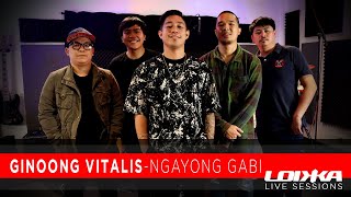 GINOONG VITALIS MUSIC - NGAYONG GABI | Loikka's Live Session EP07