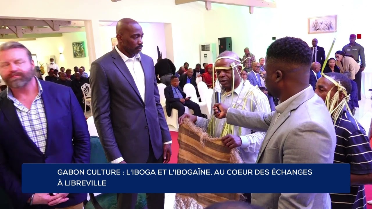 GABON CULTURE : L'IBOGA ET L'IBOGAÏNE, AU COEUR DES ÉCHANGES À LIBREVILLE