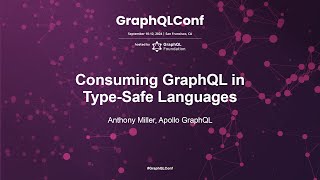 Consuming GraphQL in TypeSafe Languages - Anthony Miller, Apollo GraphQL