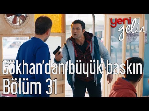 Yeni Gelin 31. Bölüm - Gökhan'dan Büyük Baskın