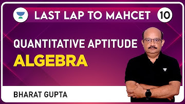 Last Lap to MAH-CET 2023-07 | Quant | Algebra by Bharat Gupta #mahcetmbaexam #quant