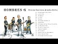 HOMBRES G - Mejores Canciones, Grandes Exitos