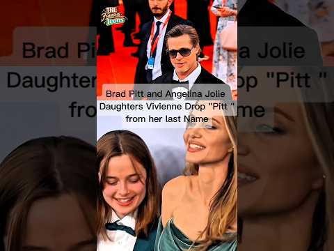 Video Brad Pitt and Angelina Jolie Daughters Vivienne Drop Pitts from her name