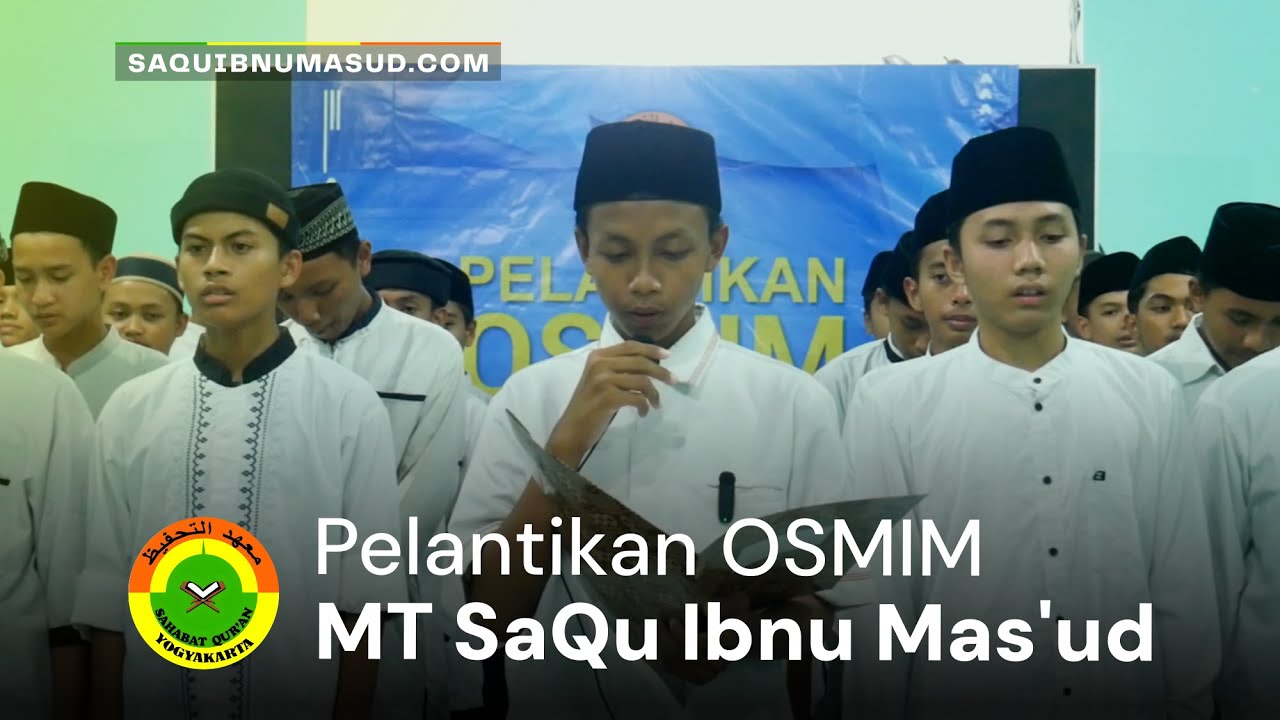 Dokumentasi Pelantikan OSMIM (Organisasi Santri Ma'had Ibnu Mas'ud) | MT SaQu Ibnu Mas'ud Yogyakarta