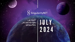 SingularityNET Latest Ecosystem Updates (July)