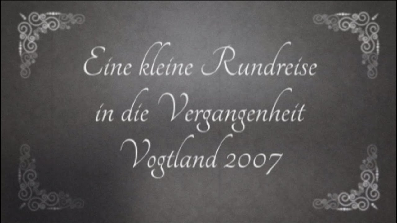 Vogtland eine kleine Reise in die Vergangenheit Werda Bad Elster Oelznitz Schönitz