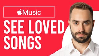 How To See Loved Songs On Apple Music (How To Find Your Loved Songs)