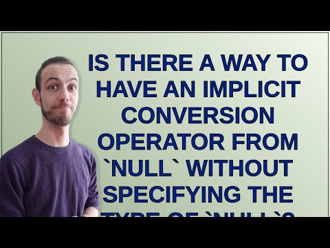 Is there a way to have an implicit conversion operator from null without specifying the type of n...