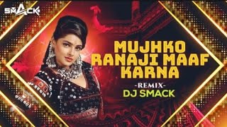 Mujhko Rana Ji Maaf Karna (Remix song) - Dj Smack | Karan Arjun | Alka Yagnik 