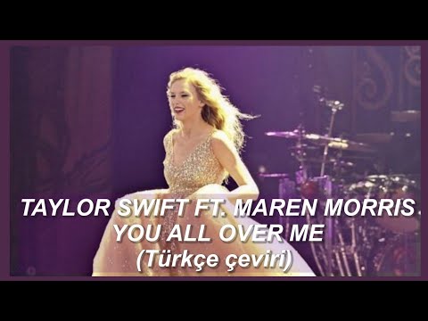 Taylor Swift ft. Maren Morris - You All Over Me (From The Vault) (Türkçe Çeviri)
