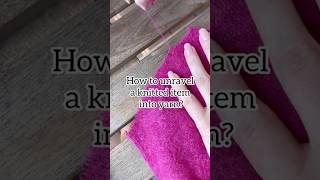 How to unravel a knitted item into yarn ♻️. #crocheting #yarn #knitting #handmade #crochet #recycle