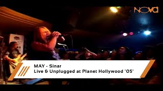 MAY - Sinar | Live \u0026 Unplugged at Planet Hollywood '05'