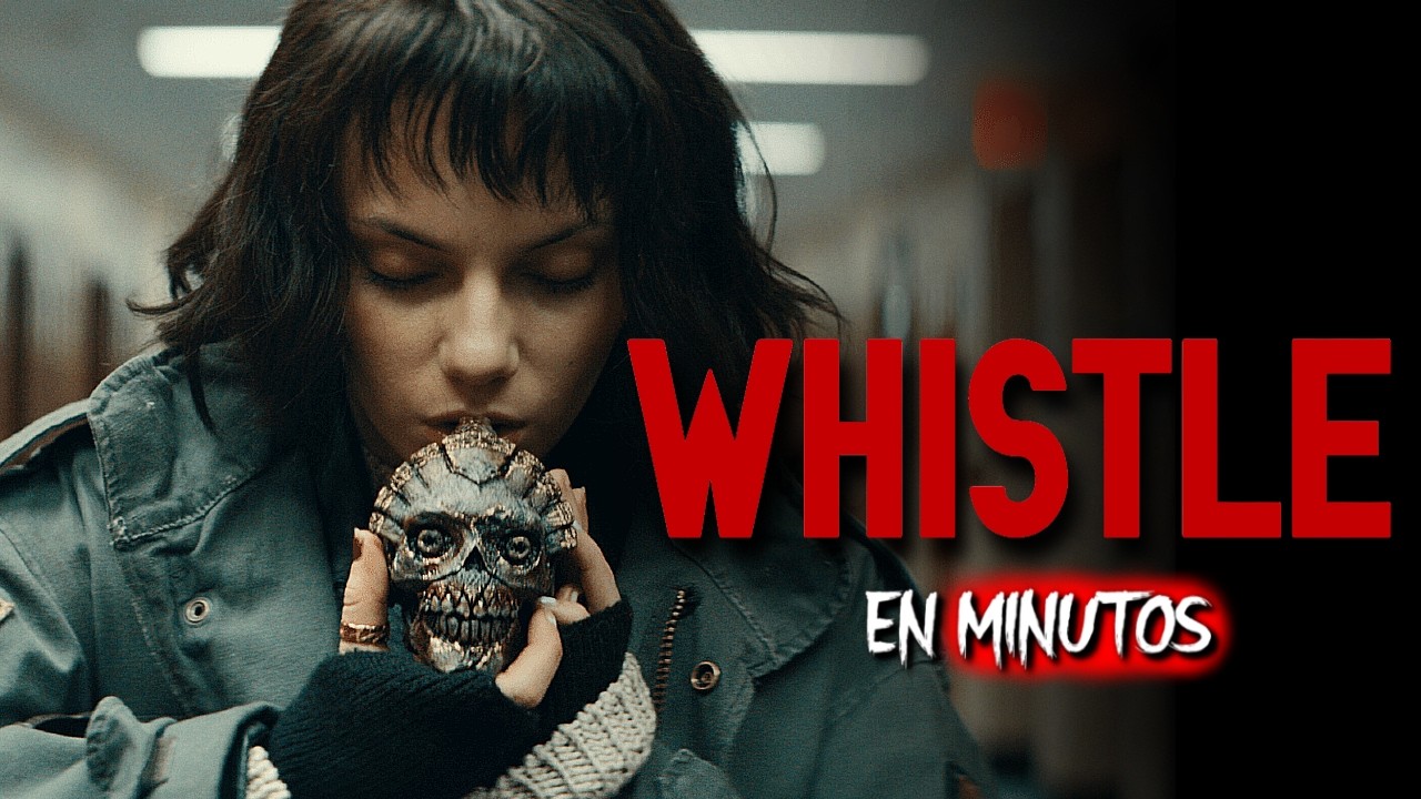 WHISTLE (2026) RESUMEN COMPLETO