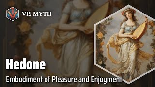 Hedone: Goddess of Sensual Delight | Greek Mythology Story｜VISMYTH