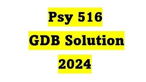 Psy516 GDB Solution 2024 / Psy516 Correct Gdb Solution 2024 / Psy516 GDB No. 1 Solution 2024