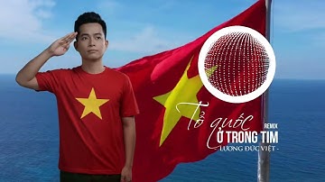 REMIX || TỔ QUỐC Ở TRONG TIM || LƯƠNG ĐỨC VIỆT