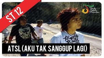 ST12 - ATSL (Aku Tak Sanggup Lagi) | Official Music Video