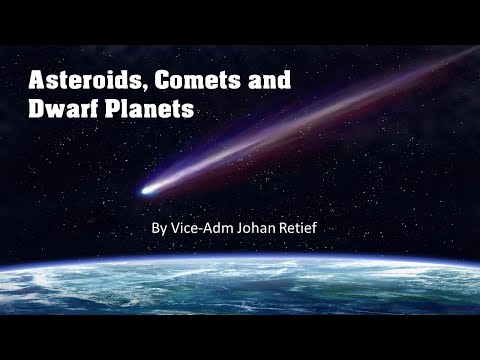 Asteroids, Comets and Dwarf Planets by Vice-Adm Johan Retief