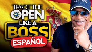 Trade The Open Like A Boss! - Parte 1 Español