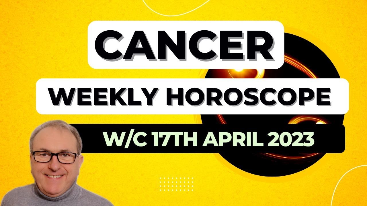 Cancer Horoscope Weekly Astrology from 17th April 2023