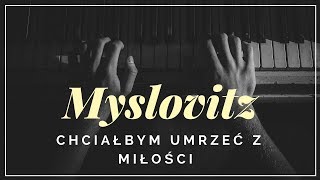 Video thumbnail of "Myslovitz - Chciałbym umrzeć z miłości + tekst, słowa, napisy."