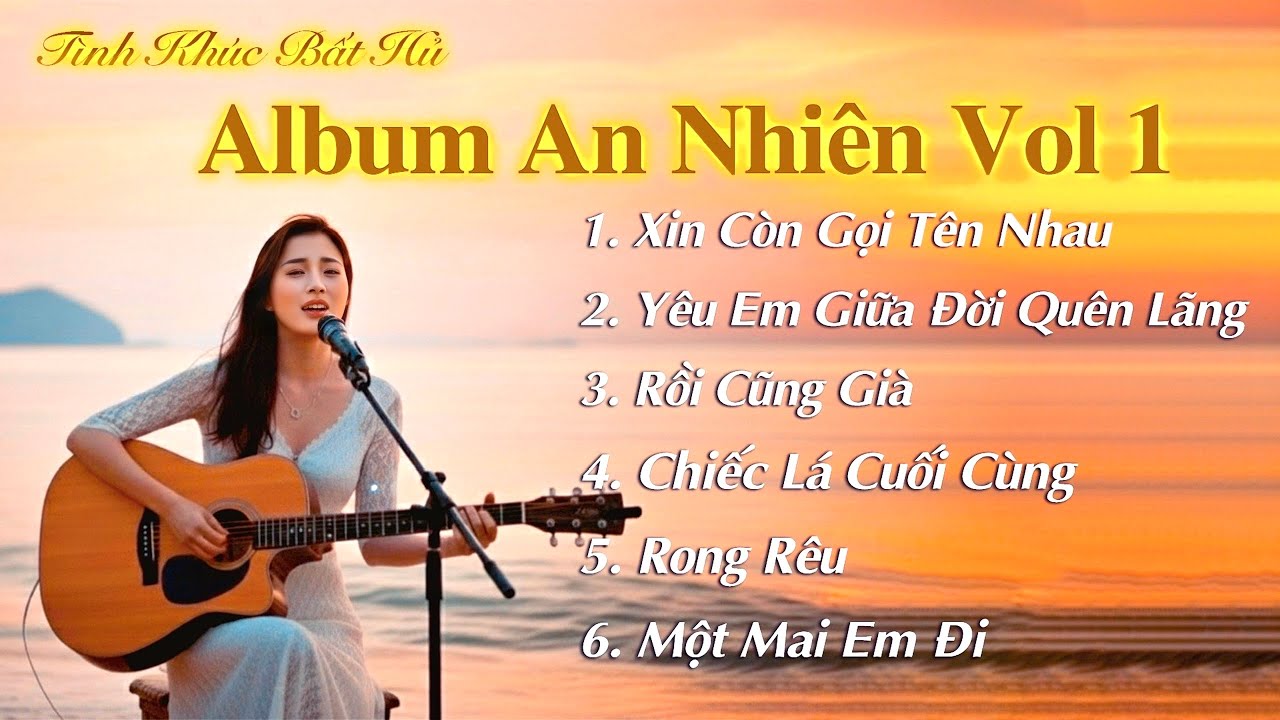 Album An Nhiên vol 1| yêu em giũa đời quên lãng - những bài tình ca gây nghiện