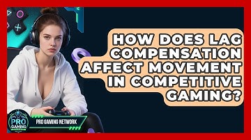 How Does Lag Compensation Affect Movement In Competitive Gaming? - Pro Gaming Network