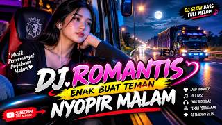 DJ ROMANTIS ENAK BUAT TEMAN NYOPIR MALAM ❤️🔥 | DJ Slow Bass Full Melodi 2026