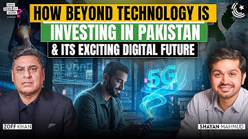 How Beyond Technology Is Investing in Pakistan’s Exciting Digital Future | Ft. Zoff Khan