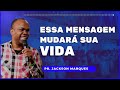 PR. JACKSON MARQUES  // ESSA MENSAGEM MUDARÁ SUA VIDA